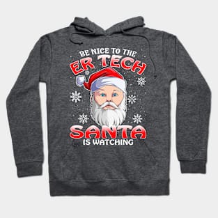 Be Nice To The Er Tech Santa is Watching Hoodie